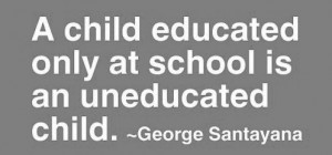 a-child-educated-only-at-school-is-an-uneducated-child-education-quote