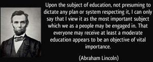 quote-upon-the-subject-of-education-not-presuming-to-dictate-any-plan-or-system-respecting-it-i-can-abraham-lincoln-346716