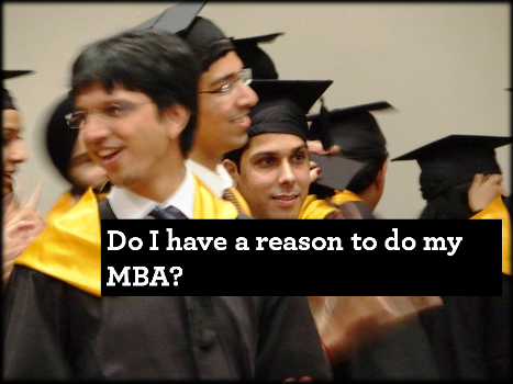 Do I have a reason to do my MBA?