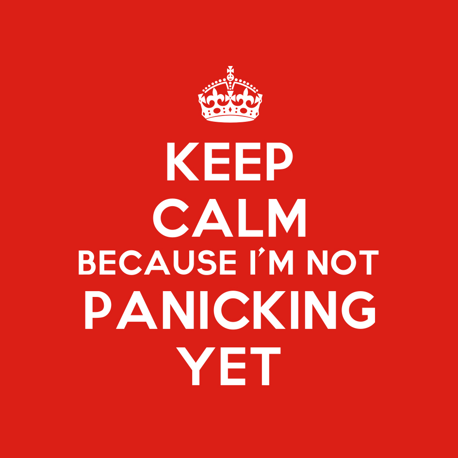 Panic? Never heard of it. I’m an MBA