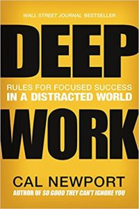 Deep Work: Rules for Focused Success in a Distracted World - Cal Newport