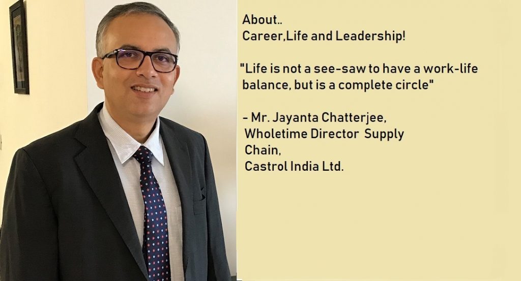 'The Right Attitude Is More Important Than Technical Know-How' - Mr. Jayanta Chatterjee, Executive Director - Supply Chain, Castrol India Limited