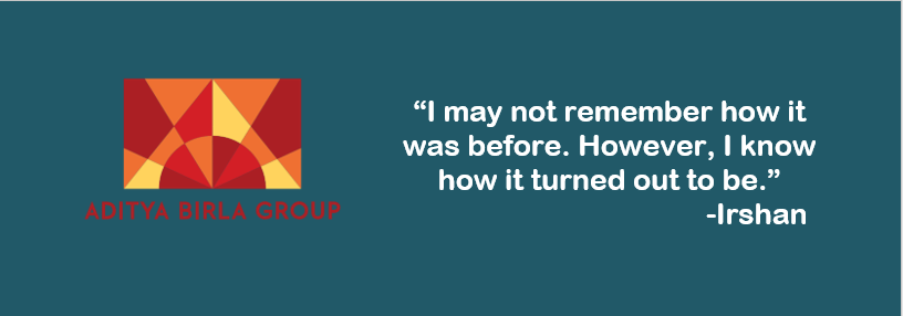 “I may not remember how it was before. However, I know how it turned out to be.” - Mohammad Irshan, NMIMS Mumbai