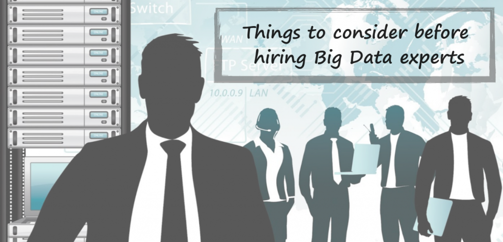 Things to consider before hiring Big Data experts