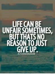 Life is unfair and that is what makes it fair