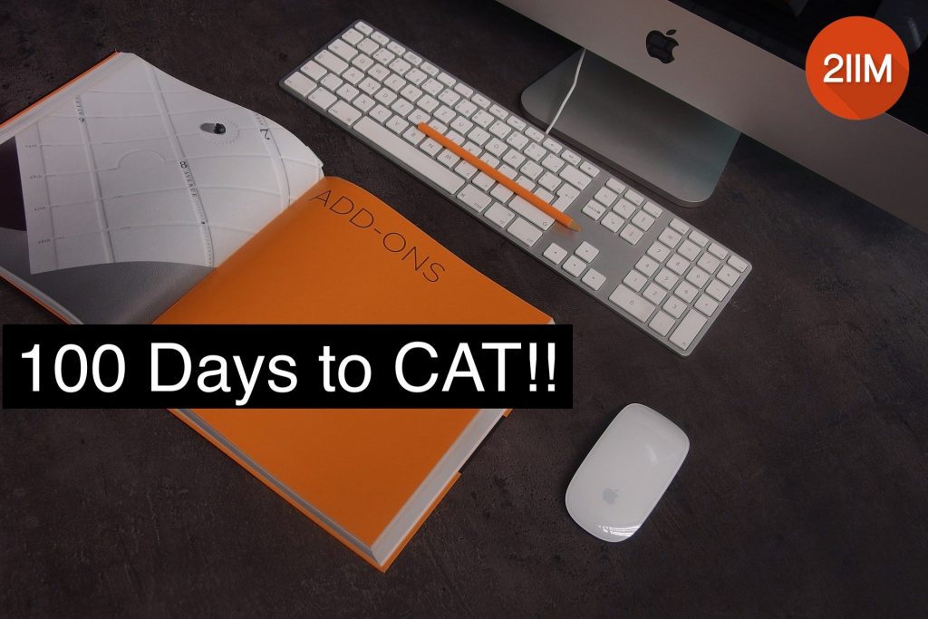 A Hundred Day Plan To Crack CAT 2019 By Four Time CAT 100 Percentiler