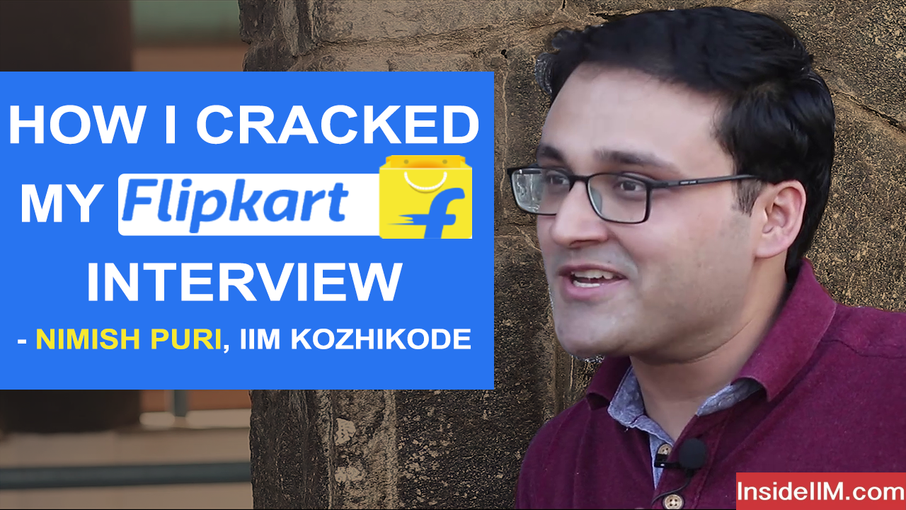How I Cracked My Flipkart Interview - Nimish Puri, IIM Kozhikode