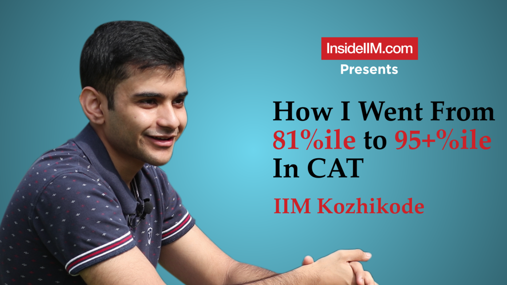 How I Went From 81%ile To 95+%ile In CAT - Shreyan Das, IIM Kozhikode