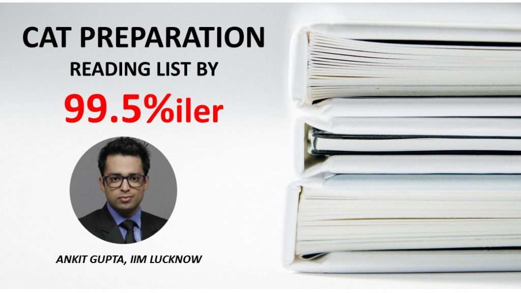 99.50 Percentiler's Recommended Reading List For CAT Preparation - Ankit Gupta, IIM Lucknow