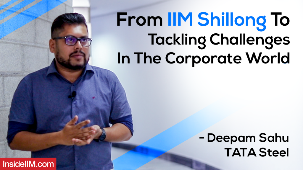 From IIM Shillong To Tackling Challenges In The Corporate World | Ft. Deepam Sahu, TATA Steel