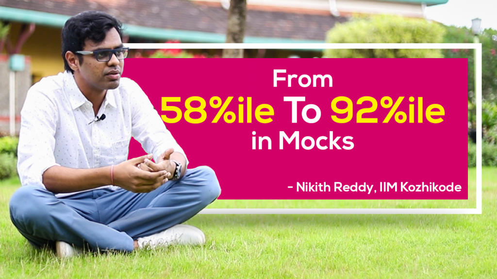From 58 To 92 Percentile In Mocks - CAT Tips - Nikith Reddy, IIM Kozhikode