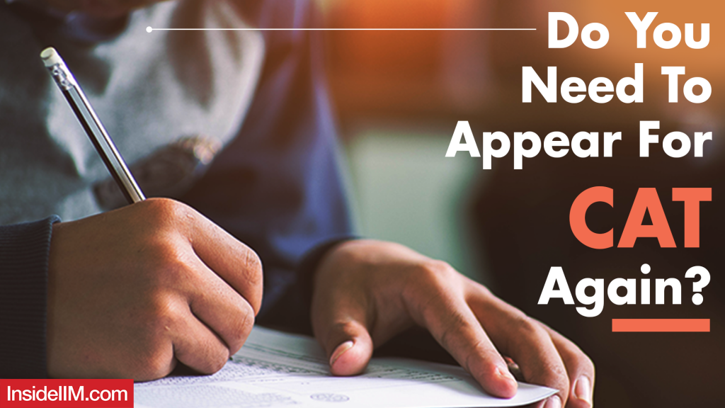 Do You Need To Appear For CAT Again?