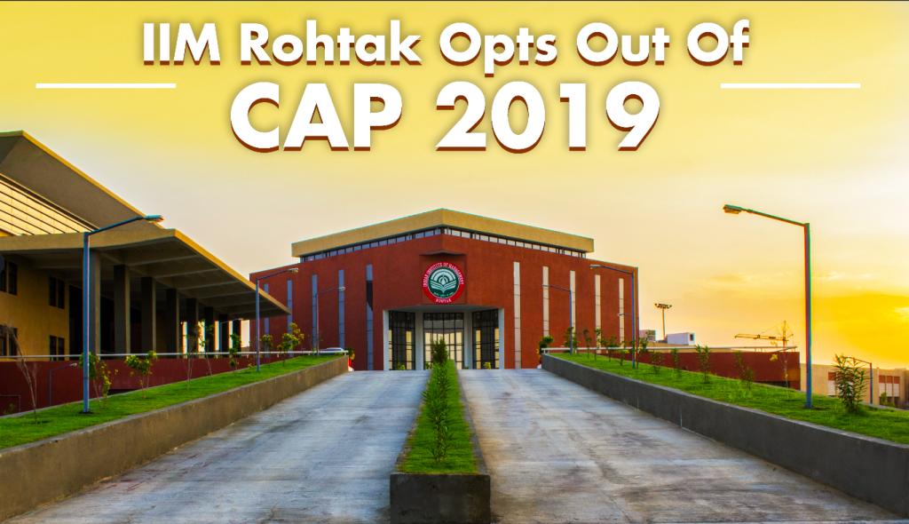 IIM Rohtak Opts Out Of CAP 2019 To Construct Its Own Admission Process