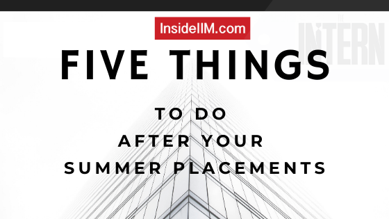 Five Things To Do After Your Summer Placements