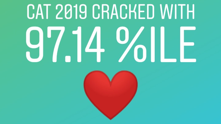 CAT 2019 97.14 Percentiler's Story Of Cracking CAT