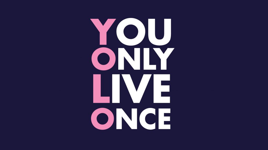 #YOLO - The Mantra For Life