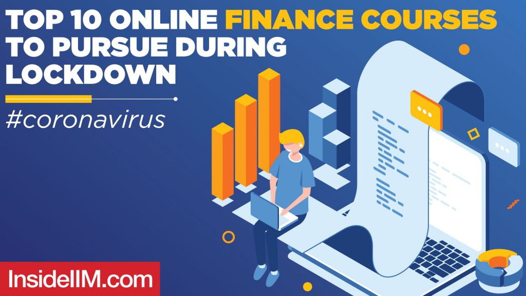 10 Online Finance Courses You Can Pursue During The Lockdown