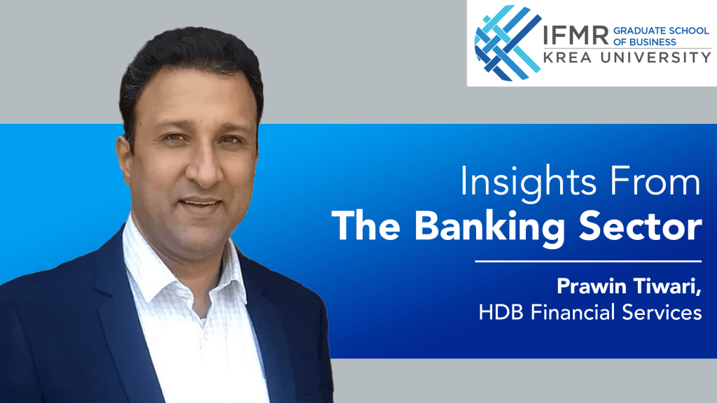 Insights from The Banking Sector Ft. Prawin Tiwari, HDB Financial Services, IFMR Alum