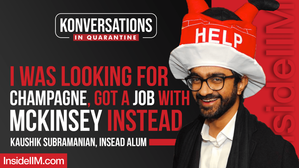I Was Looking For Champagne, Got A Job With McKinsey Instead Ft. Kaushik S, INSEAD Alum