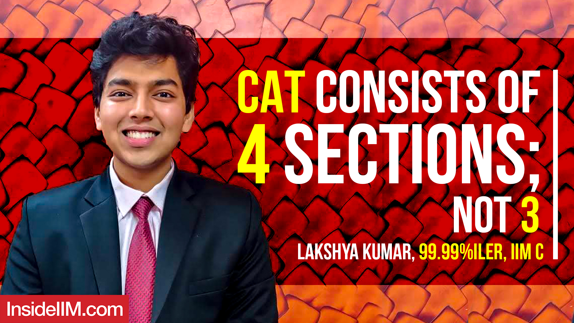 CAT Consists Of 4 Sections; Not 3 Ft. Lakshya Kumar, 99.99%iler, IIM C