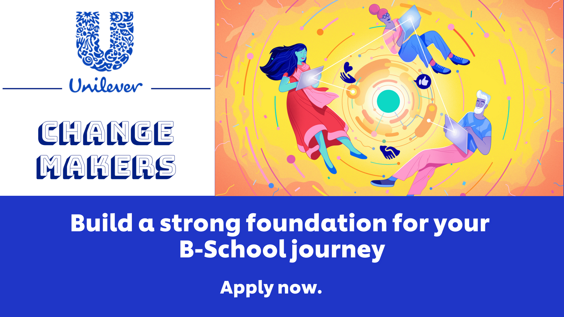 Unilever Changemakers 2021-An Exclusive Opportunity To Kickstart Your B-school Journey With Unilever. Applications Open Now.