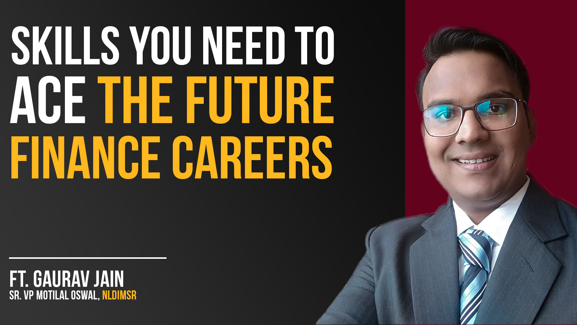 Skills You Need To Ace The Future Finance Careers, Ft. Gaurav Jain, Sr. VP Motilal Oswal, NLDIMSR