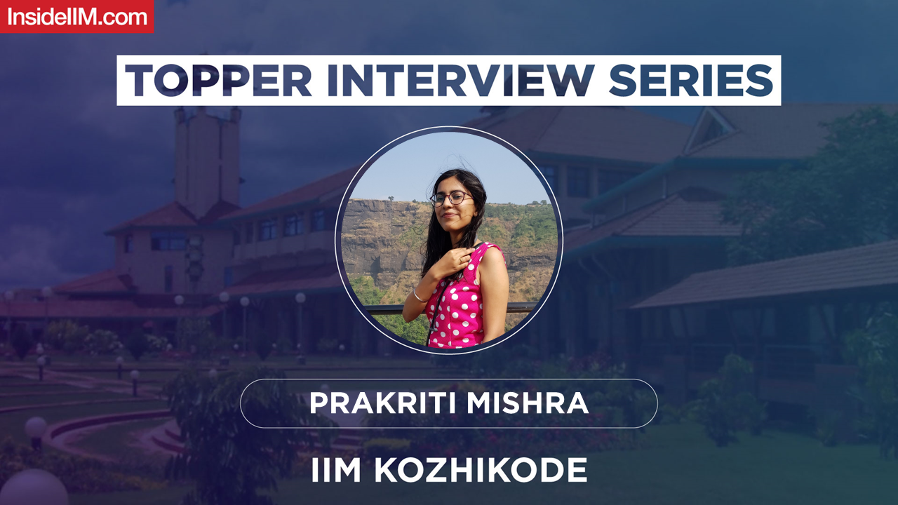 A Working Professional’s CAT Preparation Strategy To Getting Into IIM Kozhikode - Prakriti Mishra