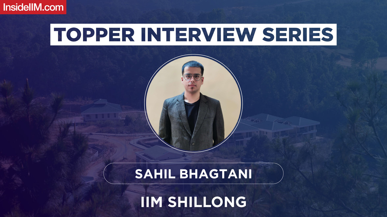 Sahil Bhagtani's Journey To IIM Shillong - CAT Preparation and Interview Experience