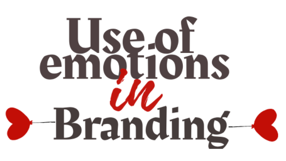 Use Of Emotions In Branding - Sneak Peek Into Emotional Branding