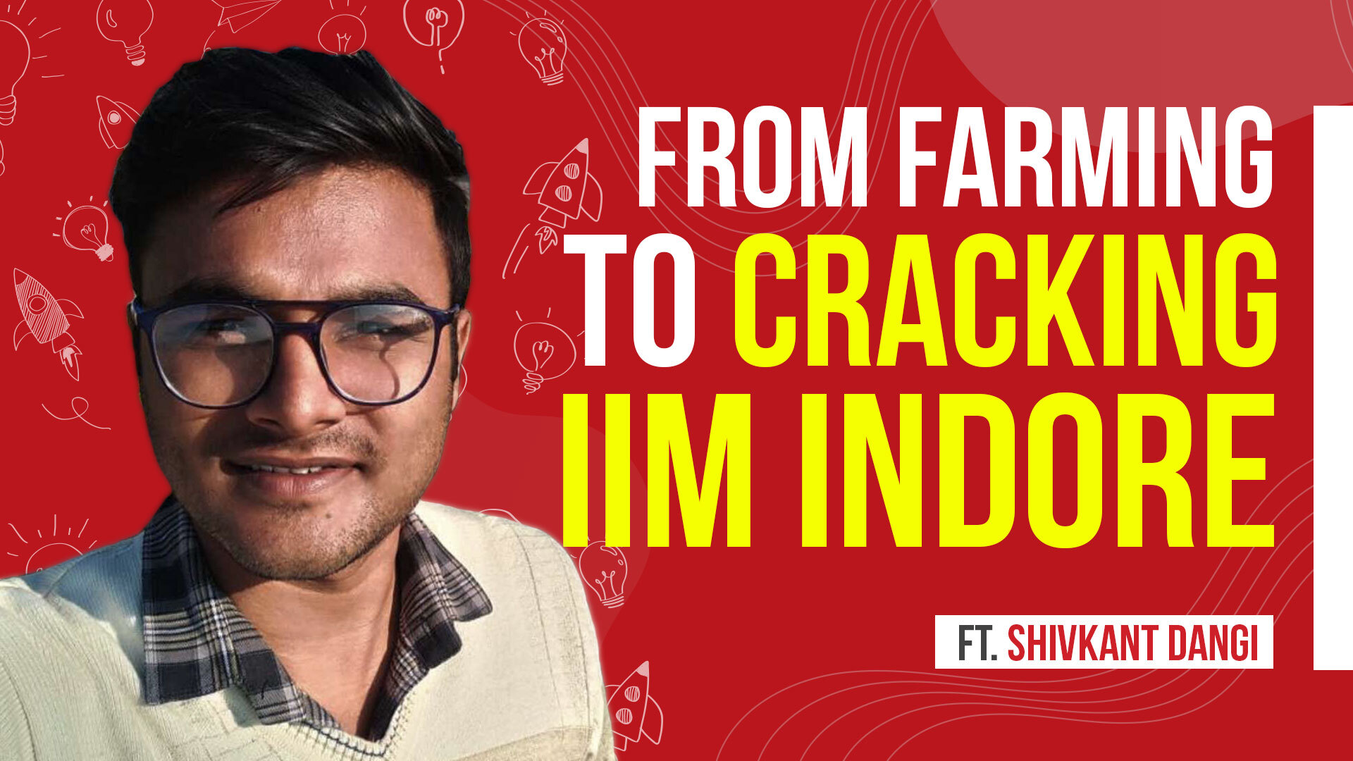 I Had No Idea What An IIM Was - Journey Of A Village Boy Who Cracked IIM Indore, Ft. Shivkant Dangi