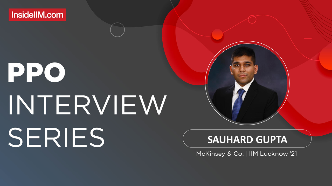 How I Bagged A PPO From McKinsey - Sauhard Gupta, IIM Lucknow'21