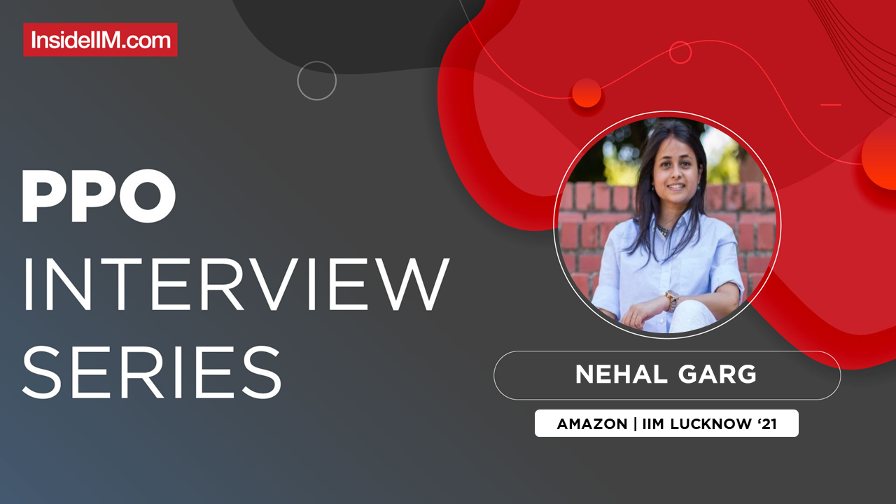 How A CA Bagged A Marketing PPO From Amazon - Nehal Garg, IIM L