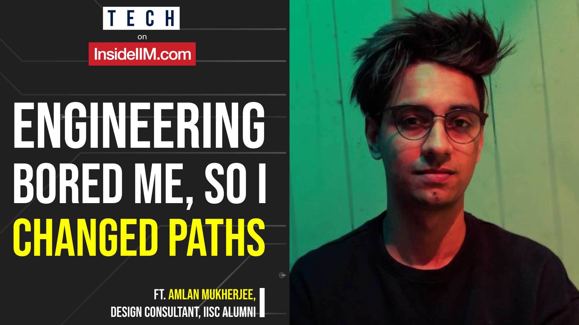I Didn’t Like Engineering So I Became A UI/UX Designer | Ft Amlan Mukerjee, IISc Alumnae