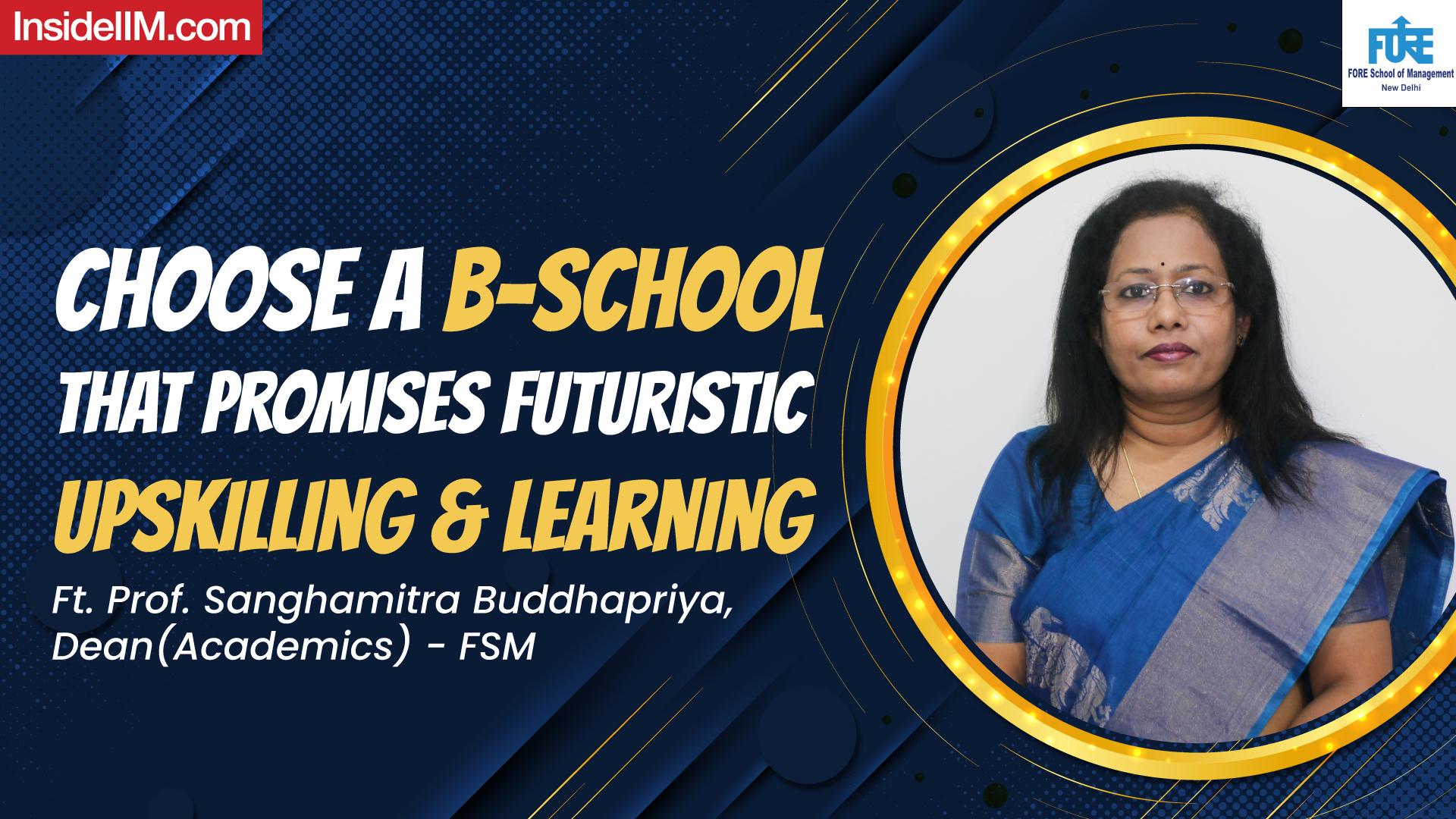Choose A B-School That Promises Futuristic Upskilling & Learning, Ft. Prof. Sanghamitra Buddhapriya, Dean(Academics) - FSM