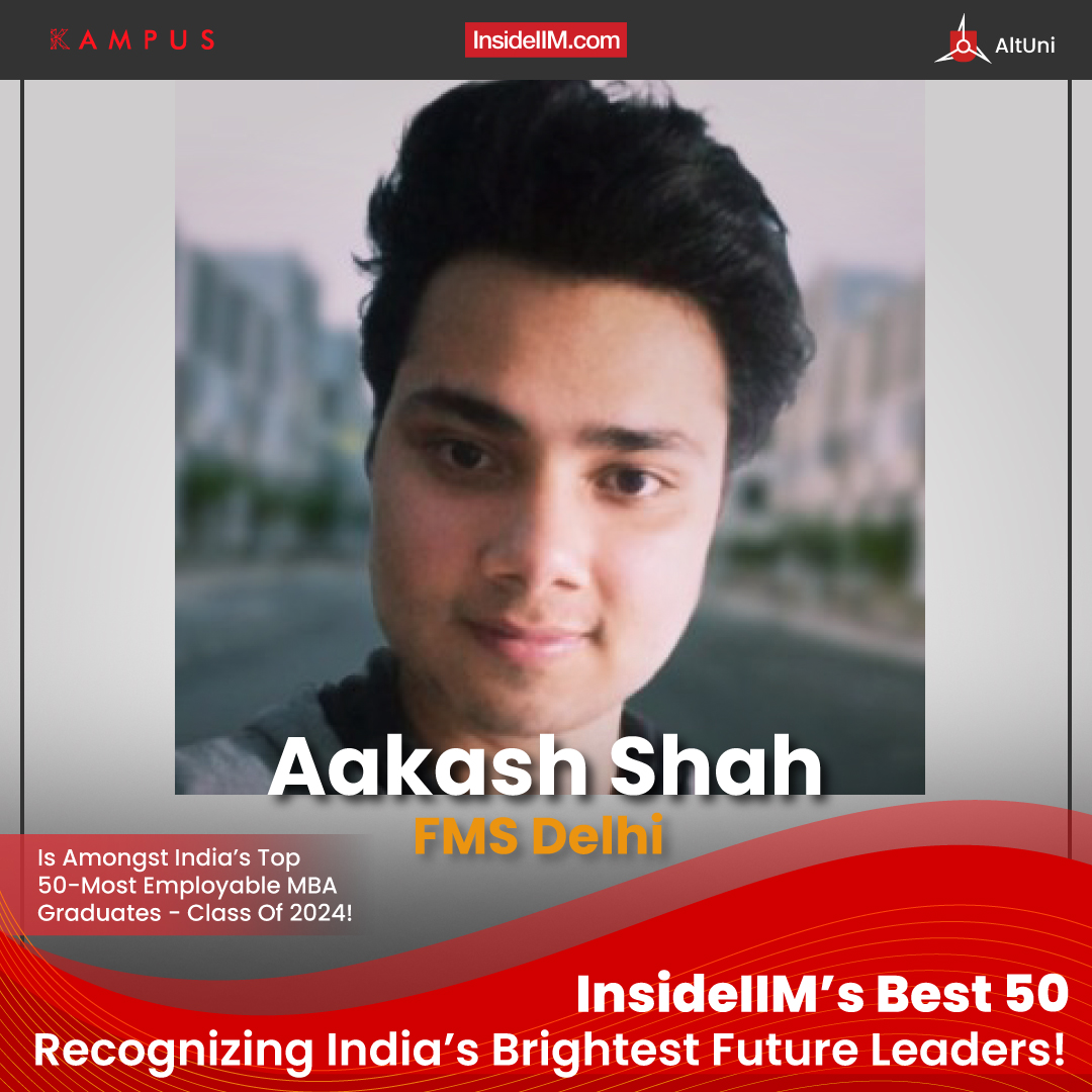 Aakash Shah, FMS Delhi - India's Most Employable MBA Graduate, Co' 24 ...