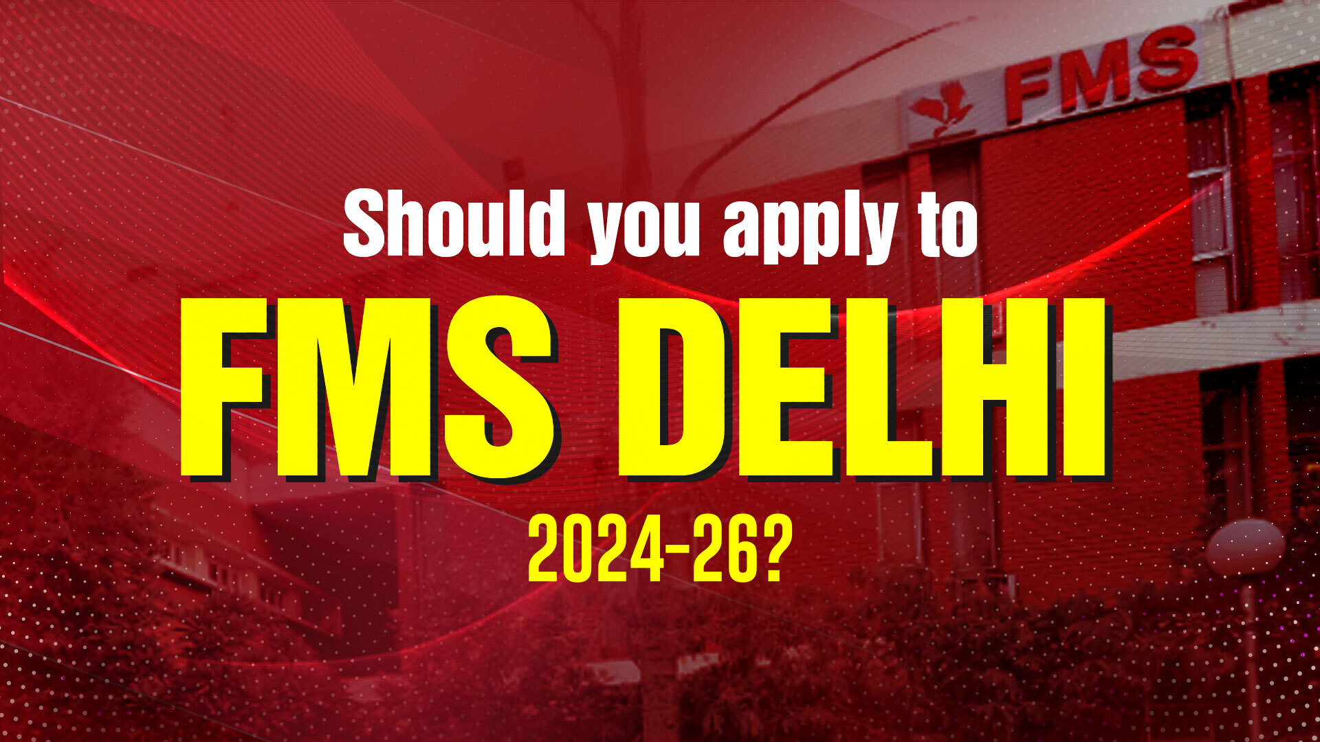 Should you apply to FMS DELHI? Find out here