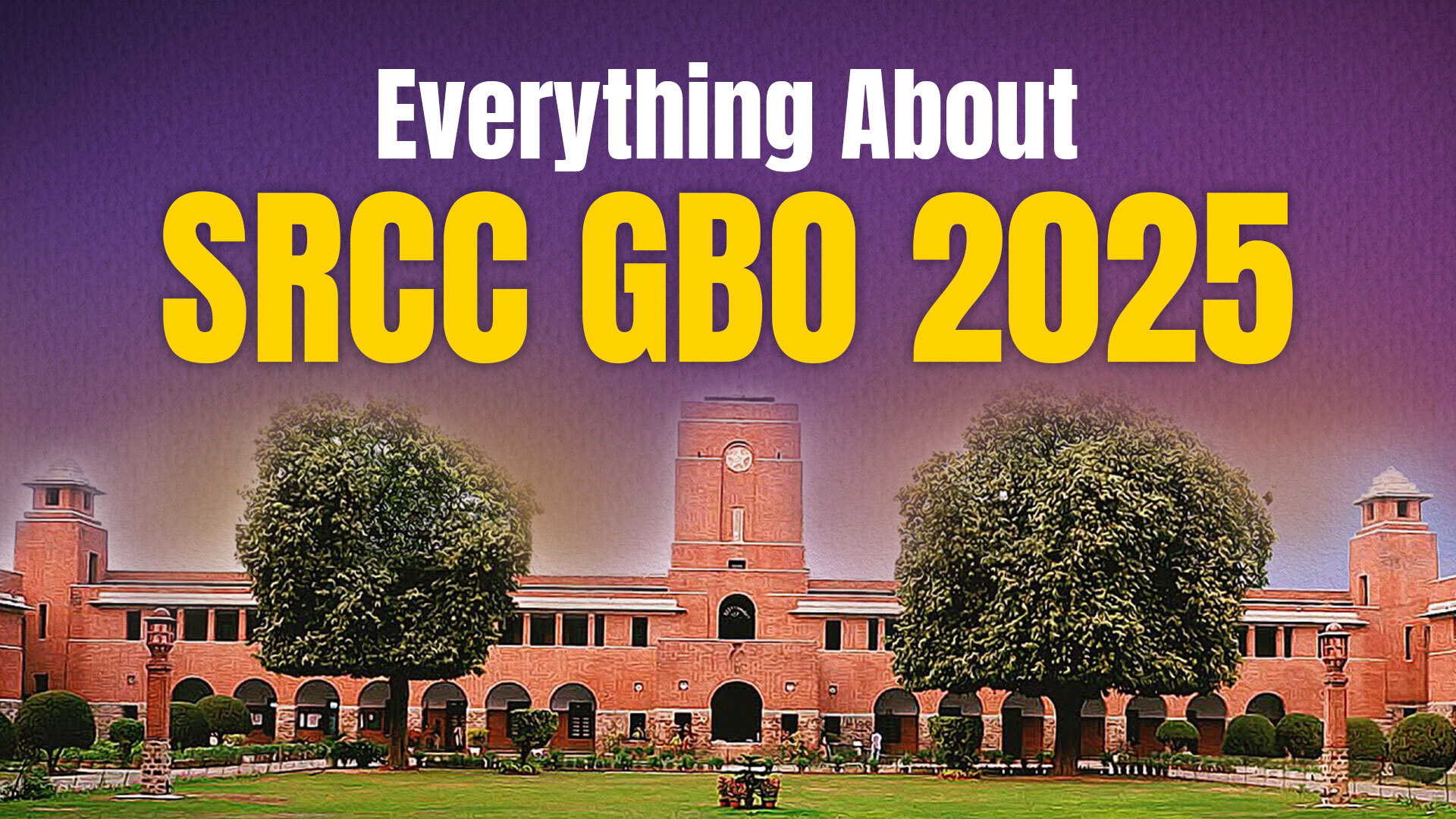 SRCC GBO Admission 2025: Application Details, Exam Pattern, Fees & Placements