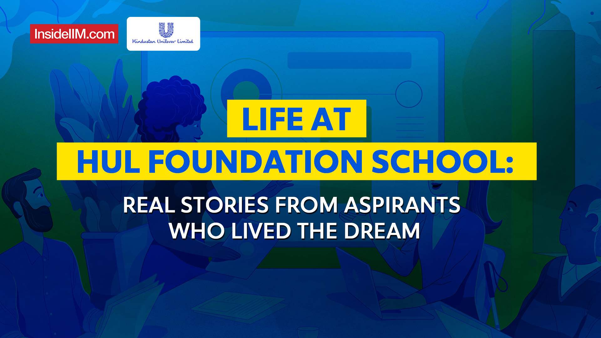 Life at HUL Foundation School: Real Stories from Aspirants Who Lived the Dream | InsideIIM