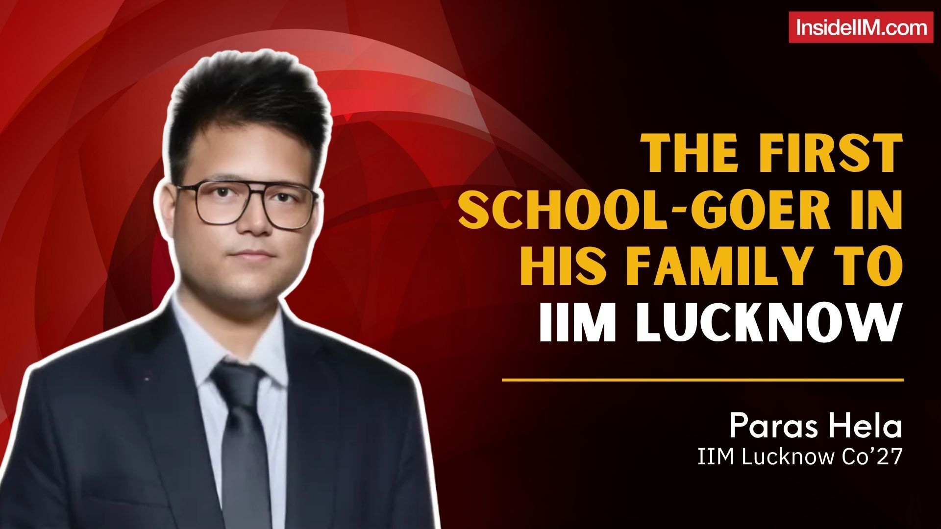 From Being The First Person In My Family To Enter A School To IIM Lucknow - Paras Hela IIM L'27
