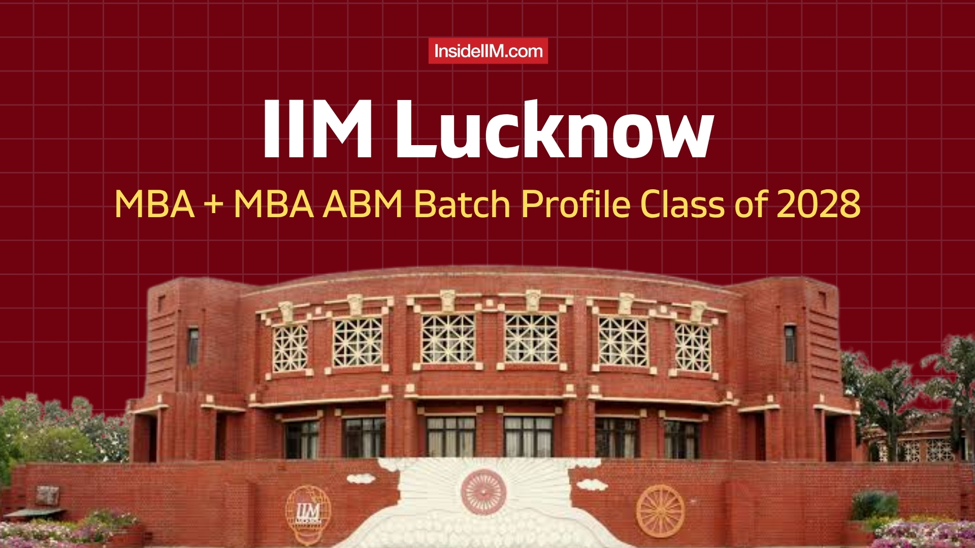 IIM Lucknow MBA & MBA-ABM Batch Profile 2026-28: 579 Students, 29 Months Avg Work Ex